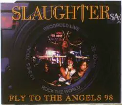 Slaughter (USA) : Fly to the Angels 98